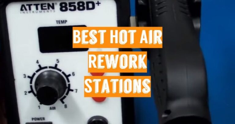 6 Best Hot Air Rework Stations