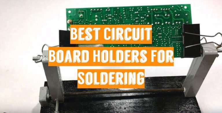 5 Best Circuit Board Holders For Soldering