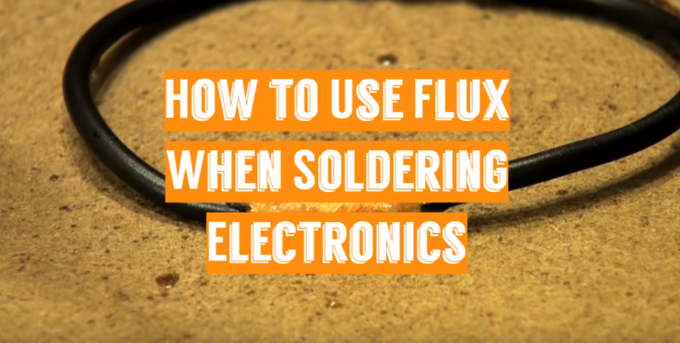 How to Use Flux When Soldering Electronics: Detailed  for Beginners