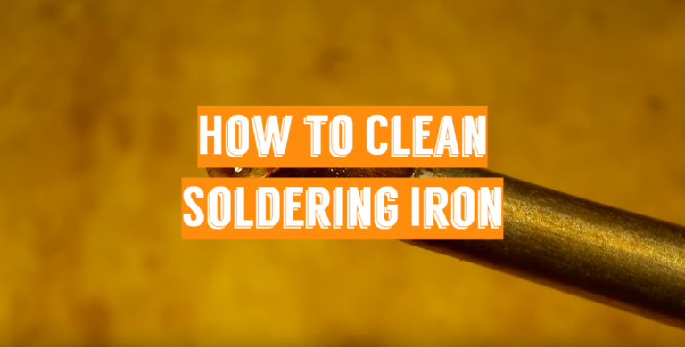 How to Clean Soldering Iron: Maintenance Guide from the Tip to Handle