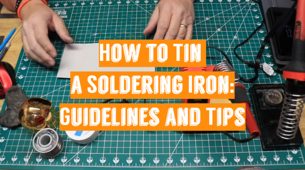 How to Tin a Soldering Iron: Guidelines and Tips