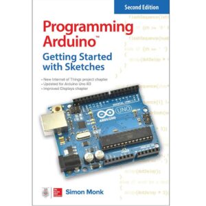 Programming Arduino: Getting Started with Sketches, Second Edition (Tab)