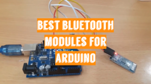 Best Bluetooth Modules for Arduino