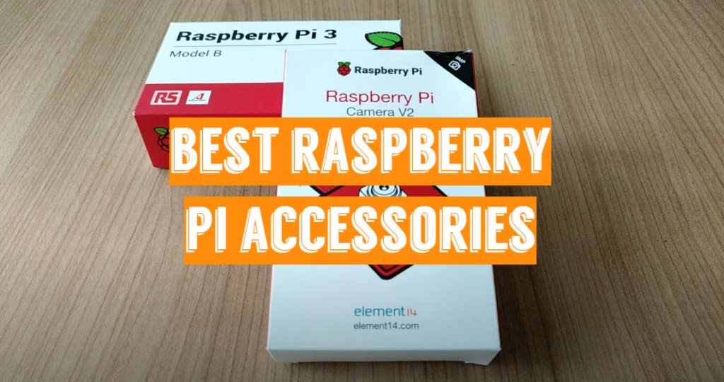Best Raspberry Pi Accessories